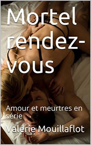 Cover of the book Mortel rendez-vous by Valérie Mouillaflot