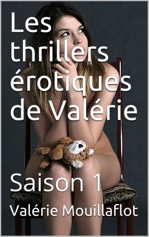 Cover of the book Les thrillers érotiques de Valérie by Joséphine Laturlutte