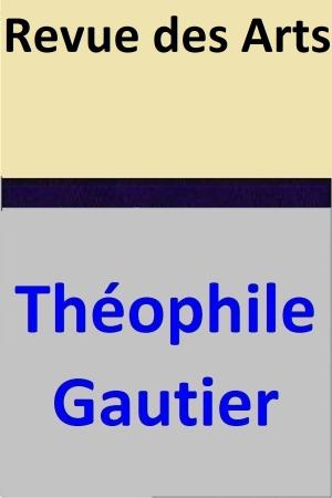 Cover of the book Revue des Arts by Théophile Gautier