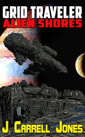 Cover of the book GRID Traveler Alien Shores by J Carrell Jones