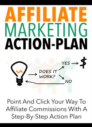 Cover of the book Affiliate Marketing Action Plan by Philip Shelper