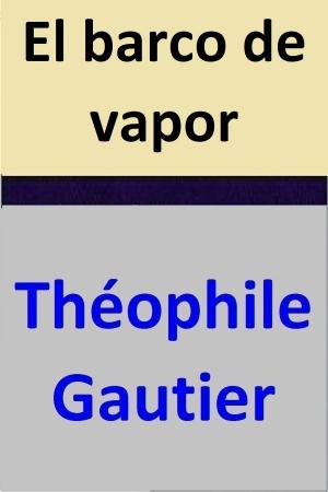 Cover of the book El barco de vapor by Théophile Gautier