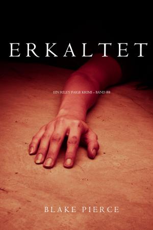 Cover of the book Erkaltet (ein Riley Paige Krimi – Band #8) by Michael F. Rizzo