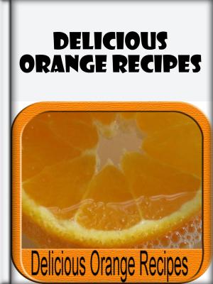 Cover of the book Delicious Orange Recipes by Oscar Wilde