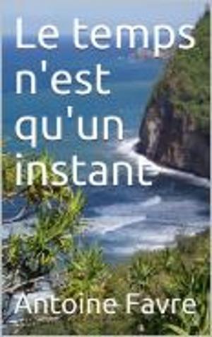 Cover of the book Le temps n'est qu'un instant by ANDRE BAILLON