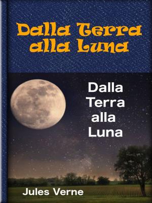 Book cover of Dalla Terra alla Luna