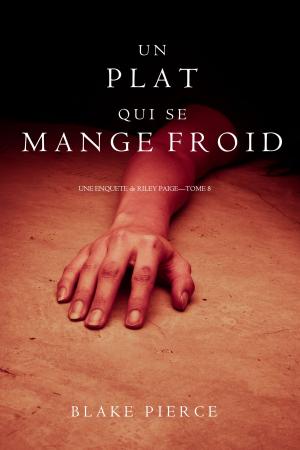 Cover of the book Un Plat Qui se Mange Froid (Une Enquête De Riley Paige — Tome 8) by P.J. MacLayne