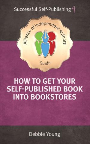 Cover of the book How To Get Your Self-Published Book Into Bookstores by Orna Ross (Editor), Jim Giammatteo