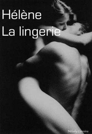 Cover of the book Hélène : La lingerie - Chapitre 2 by Justine Elvira