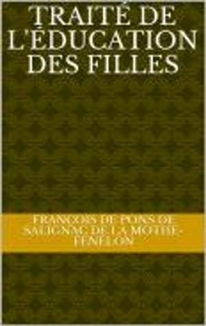 Cover of the book traité de l'éducation des filles by DE LATOUCHE-DEMARCHIN-BOYER D'ARGENS