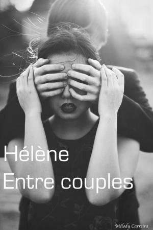 Cover of the book Hélène : Entre couples - Chapitre 5 by Mélody Carreira