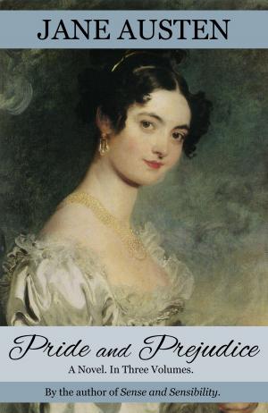 Cover of the book Pride and Prejudice: A Novel. In Three Volumes. (Annotated and Restored to 1813 Egerton First Edition) by Joan Virden
