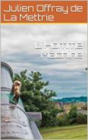 Cover of the book L'Homme Machine by Pierre Gosset, Leconte de Lisle.