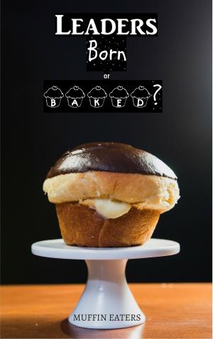 Book cover of Leaders: Born or Baked?
