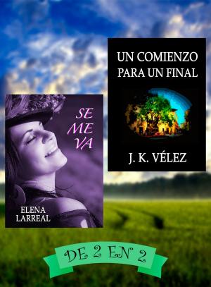 Cover of the book Se me va & Un Comienzo para un Final by Lee Frey