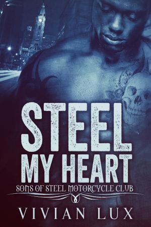 Cover of the book STEEL MY HEART: A Motorcycle Club Romance by Jami Alden