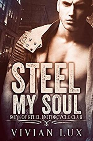 Cover of the book STEEL MY SOUL: A Motorcycle Club Romance by Adelle Adams