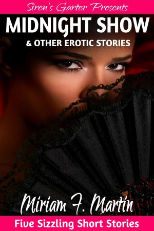 Cover of the book Midnight Show & Other Erotic Stories by Miriam F. Martin
