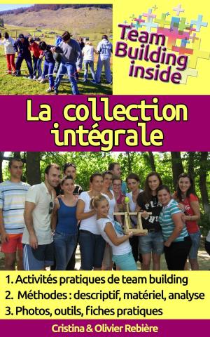 Cover of the book Team Building inside: la collection intégrale by Cristina Rebiere, Olivier Rebiere