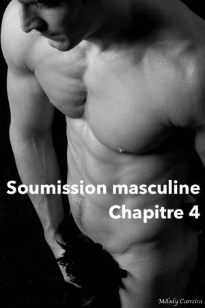 Cover of the book Soumission masculine - Chapitre 4 by X. Aratare
