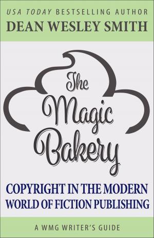 Cover of the book The Magic Bakery by Fiction River, Dean Wesley Smith, Annie Reed, Tonya D. Price, Dan C. Duval, Ron Collins, Michael Kowal, Laura Ware, Diana Deverell, Dale Hartley Emery, David Stier, Chuck Heintzelman, Leslie Clare Walker, Jamie Ferguson, Valerie Brook, Dayle A. Dermatis, Kendall Heintzelman, M.L. Buchman, Leigh Saunders
