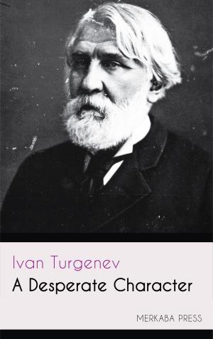 Cover of the book A Desperate Character by Ivan Turgenev