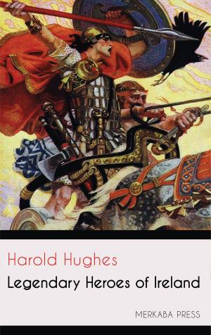 Cover of the book Legendary Heroes of Ireland by H. Rider Haggard