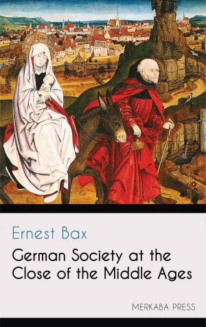 Cover of the book German Society at the Close of the Middle Ages by Annette Carson