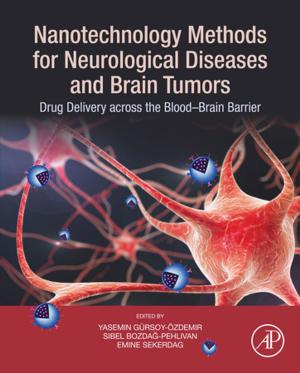 Cover of the book Nanotechnology Methods for Neurological Diseases and Brain Tumors by Richard Bibb, Dominic Eggbeer, Abby Paterson