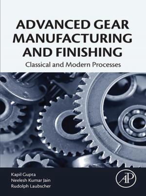 Cover of the book Advanced Gear Manufacturing and Finishing by Antoninovich Eduard Titlyanov, Viktorovna Tamara Titlyanova, Xiubao Li, Hui Huang