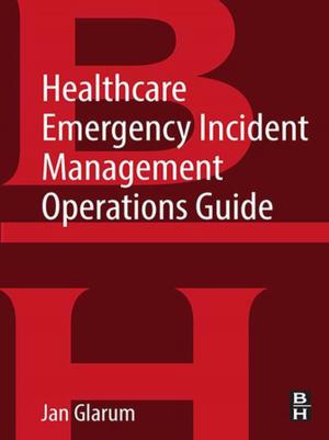 Cover of the book Healthcare Emergency Incident Management Operations Guide by Kent C. Condie