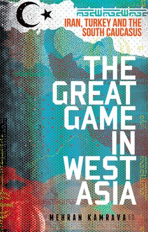Cover of the book The Great Game in West Asia by Waldo H. Heinrichs, Jr.