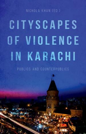 Cover of the book Cityscapes of Violence in Karachi by Tracey E. W. Laird