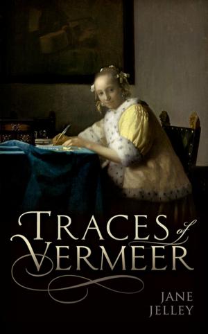 Cover of the book Traces of Vermeer by Chantal Simon, Hazel Everitt, Francoise van Dorp, Matt Burkes