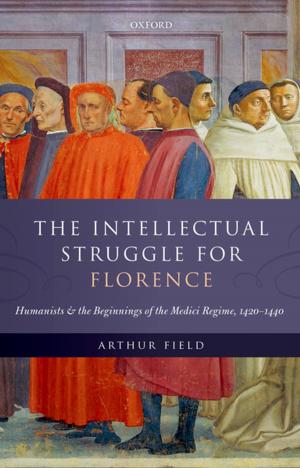 Cover of the book The Intellectual Struggle for Florence by 