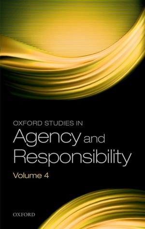 Cover of the book Oxford Studies in Agency and Responsibility Volume 4 by Havi Carel