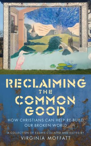 Cover of the book Reclaiming the Common Good: Can Christians Help Re-build Our Broken World? by Fay Sampson