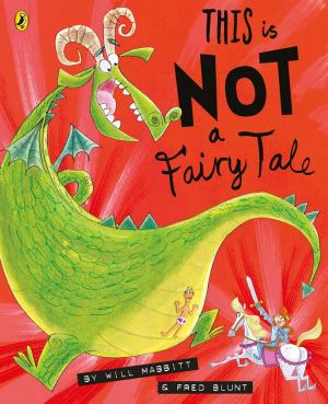 Cover of the book This Is Not A Fairy Tale by Alicia Brodersen, Kay Woodward, Pippa Le Quesne