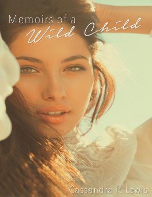 Cover of the book Memoirs of a Wild Child by Dillion Judson
