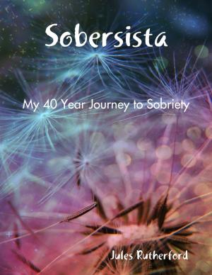 Cover of the book Sobersista - My Forty Year Journey to Sobriety by Megan Lowmaster