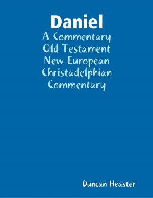 Cover of the book Daniel: A Commentary Old Testament New European Christadelphian Commentary by Jasper Grimm