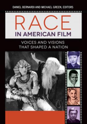 Cover of the book Race in American Film: Voices and Visions that Shaped a Nation [3 volumes] by Cynthia Houston