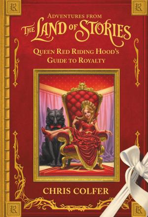 Book cover of Adventures from the Land of Stories: Queen Red Riding Hood's Guide to Royalty