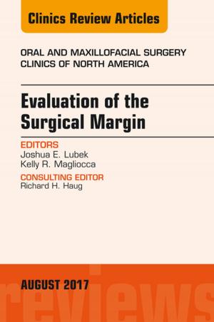 Book cover of Evaluation of the Surgical Margin, An Issue of Oral and Maxillofacial Clinics of North America, E-Book