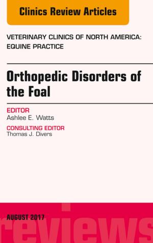 Cover of the book Orthopedic Disorders of the Foal, An Issue of Veterinary Clinics of North America: Equine Practice, E-Book by Raashid Luqmani, DM, FRCP, FRCPE, Benjamin Joseph, MBBS, MS(Orth), MCh(Orth), James Robb, BSc(Hons), MD, FRCSEd, FRCSGlasg, FRCPEdin, Daniel Porter, MD, FRCSEd (Orth)