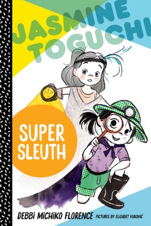 Cover of the book Jasmine Toguchi, Super Sleuth by David Klass