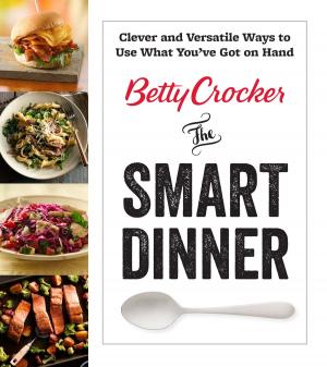 Cover of the book Betty Crocker The Smart Dinner by Kim Haasarud, Alexandra Grablewski