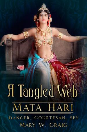 Cover of the book Tangled Web: Mata Hari by Barbara Green
