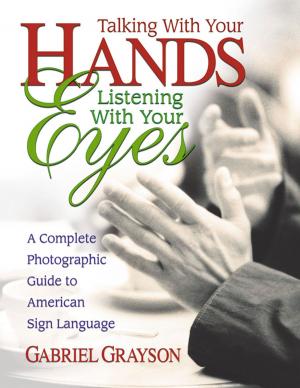 Cover of the book Talking with Your Hands, Listening with Your Eyes by Charles Gant, Greg Lewis