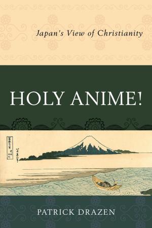 Cover of the book Holy Anime! by Lucille M. Griswold